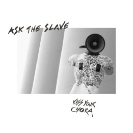 Ask The Slave - Kiss Your Chora (CD)