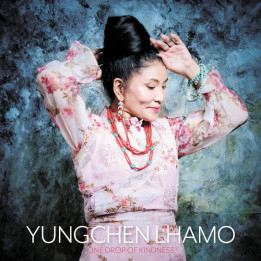 Lhamo Yungchen  - One Drop Of Kindness (CD)