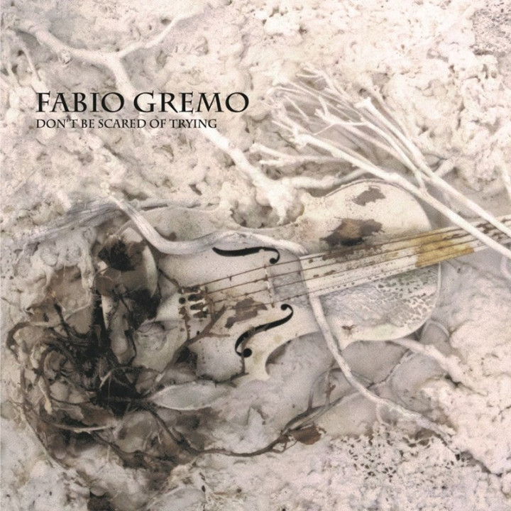 Fabio Gremo - Don't Be Scared Of Trying (CD)