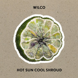 Wilco - Hot Sun Cool Shroud (CD)