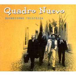Quadro Nuevo - Buongiorno Tristeza (CD)