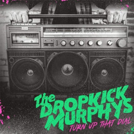 Dropkick Murphys - Turn Up That Dial (LP)