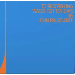 Frusciante John - To Only Record Water For Ten Days (RSD 2026) (2LP Blue/Orange)