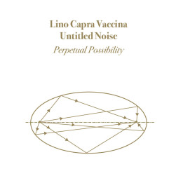 Capra Vaccina Lino & Untitle Noise - Perpetual Possibility (LP Bronze Ltd.)