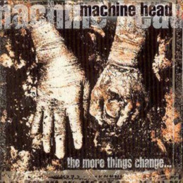 Machine Head - More Things Change... (CD)