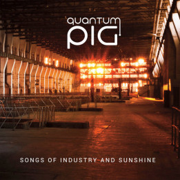 Quantum Pig - Songs Of Industry And Sunshine (CD)