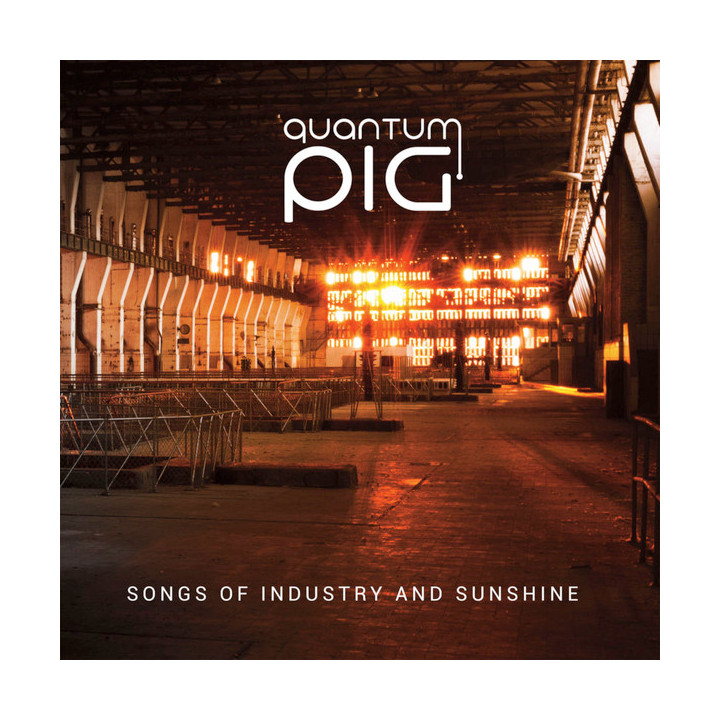 Quantum Pig - Songs Of Industry And Sunshine (CD)
