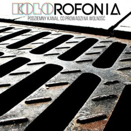 Kolorofonia - Podziemny Kanał Co Prowadzi Na Wolność (CD)