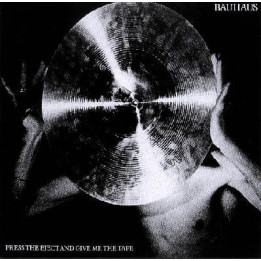 Bauhaus - Press The Eject And Give (LP)