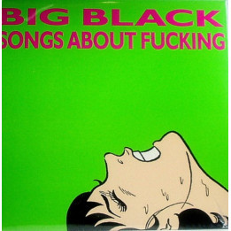 Big Black - Songs About Fucking (LP)