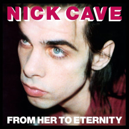 Cave Nick & The Bad Seeds - From Her To Eternity (LP)