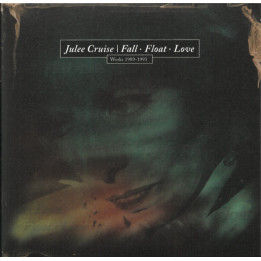 Cruise Julee - Fall Float Love (Works 1989-1993) (2CD)