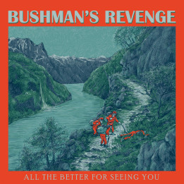 Bushman's Revenge - All The Better For Seeing You (CD)