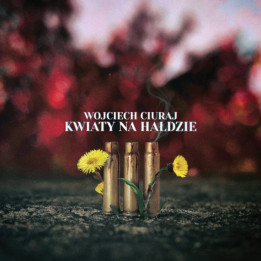 Wojciech Ciuraj - Kwiaty Na Hałdzie (CD)