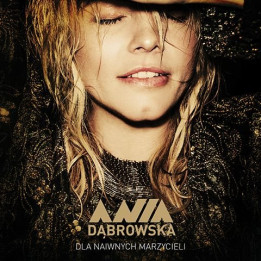 Dabrowska Ania - Dla Naiwnych Marzycieli (CD)