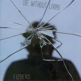 Fizbers - Die Without Living (CD)