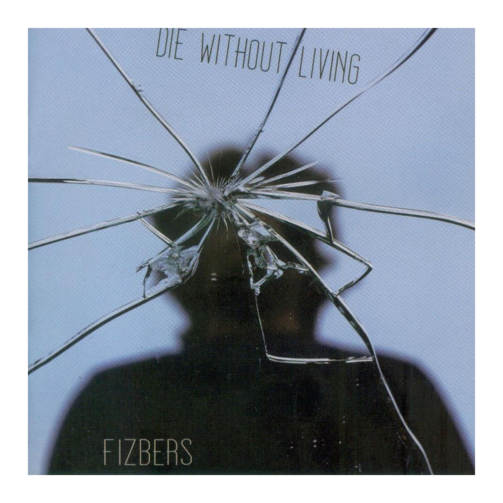 Fizbers - Die Without Living (CD)