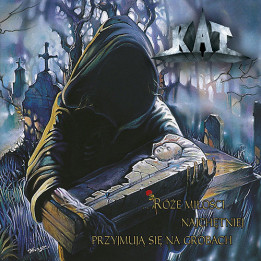 Kat - Róże Miłości Najchętniej Przyjmują Się Na Grobach (CD)