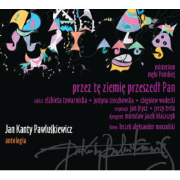 Pawluśkiewicz Jan Kanty - Antologia Vol. 6 - Przez Tę Ziemię Przeszedł Pan (CD)
