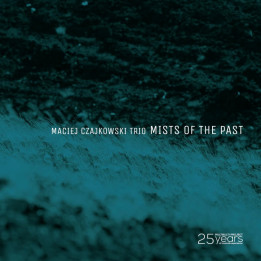 Czajkowski Maciej Trio - Mists Of The Past (CD)
