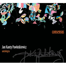 Pawluśkiewicz Jan Kanty - Antologia Vol. 7 - Consenus (CD)