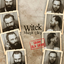 Witek Muzyk Ulicy - Gram Dla Siebie (CD)