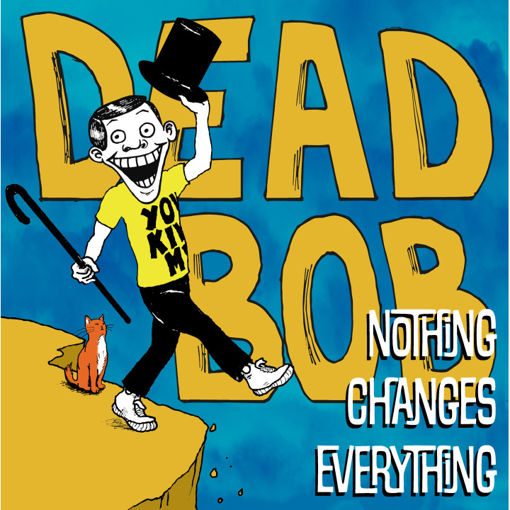 Dead Bob - Nothing Changes Everything (CD)