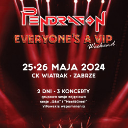 (Cały Weekend) Pendragon - "Everyone is a VIP" weekend, Zabrze, 25.05-26.05.2024