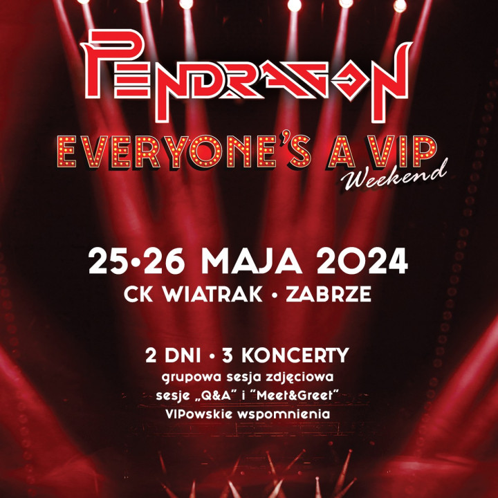 (Cały Weekend) Pendragon - "Everyone is a VIP" weekend, Zabrze, 25.05-26.05.2024