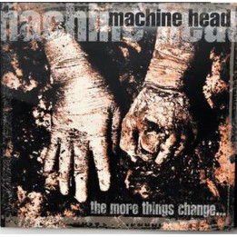Machine Head - The More Things Change... (LP)