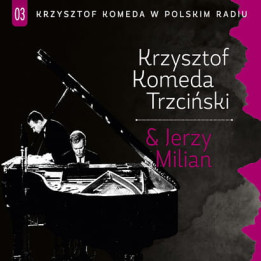 Komeda Krzysztof - Komeda w Polskim Radiu Vol. 3 - Komeda & Milian (CD)