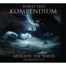 Reed Robert - Kompendium - Beneath The Waves - The Director's Cut (CD)