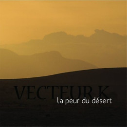 Vecteur K - La Peur du Desert (CD)