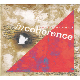 Hammill Peter - Incoherence (Expanded) (2CD)