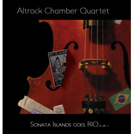 Altrock Chamber Quartet - Sonata Islands Goes Rio (CD)