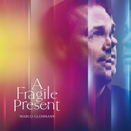 Marco Gluhmann - A Fragile Present (CD)