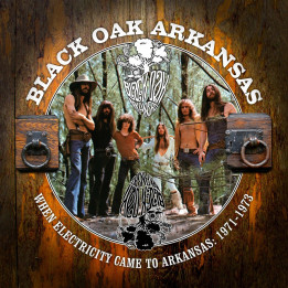 Black Oak Arkansas - When Electricity Came To Arkansas Vol 1 (1971-1973) (5CD)