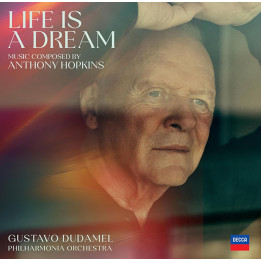 Hopkins Anthony/Gustavo Dudamel - Life Is A Dream - Music Composed By Anthony Hopkins (2LP)