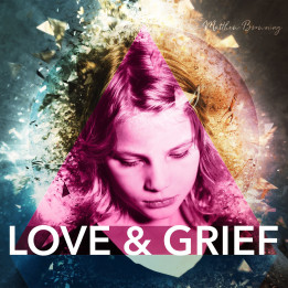 Matthew Browning - Love And Grief (CD)