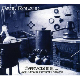 Paul Roland - Strychnine And Other Potent Poisions (LP)