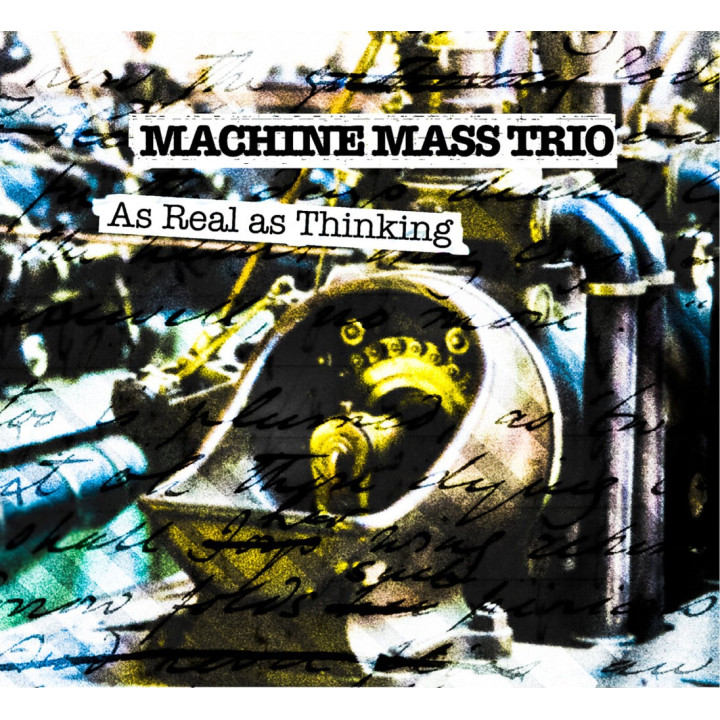 Machine Mass Trio  - As Real As Thinking (CD)