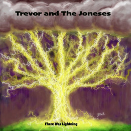 Trevor and The Joneses - There Was Lightning (LP)