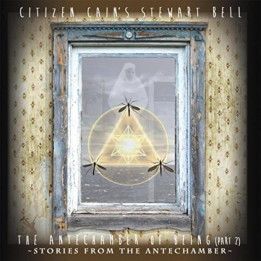 Citizen Cain's Stewart Bell - The Antechamber Of Being (Part 2) (CD)