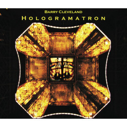 Barry Cleveland - Hologramatron (CD)