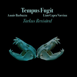 Tempus Fugit, Annie Barbazza, Lino Capra Vaccina - Tarkus Revisited (CD)