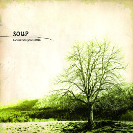 Soup - Come On Pioneers (CD)