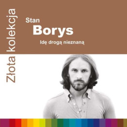 Borys Stan  - Ide Droga Nieznana (Zlota Kolekcja) (CD)