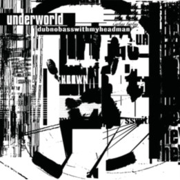 Underworld - Dubnobasswithmyheadman (CD)