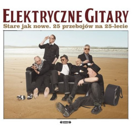 Elektryczne Gitary - Stare Jak Nowe. 25 Przebojow Na 25-Lecie (2CD)