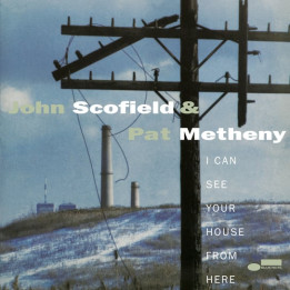 Scofield & Metheny - I Can See Your House From Here (Tone Poet) (2LP)